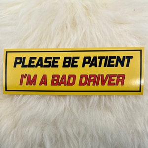 Bad Driver Bumper Sticker: Funny Car Decal - 6x2 inch