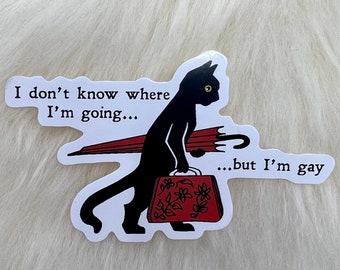 I Don't Know Where I'm Going But I'm Gay Cat Sticker - Waterproof Vinyl
