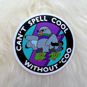 Can&#39;t Spell Cool Without Coo&#39; Vinyl Sticker | Pigeon Sticker | Bird Sticker | Funny Sticker | FREE SHIPPING