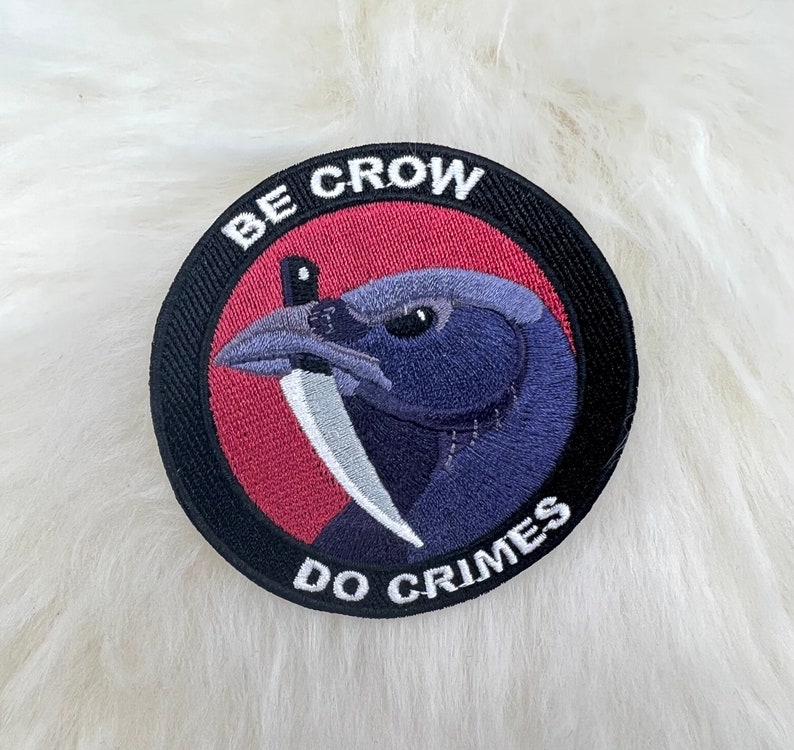 Be Crow Do Crimes Patch Crow Patch Raven Patch Bird Patch Iron On Patch FREE SHIPPING image 1