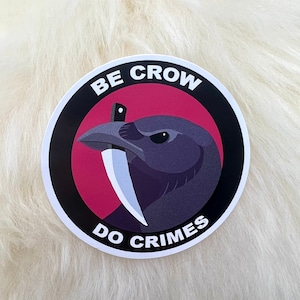Be Crow Do Crimes Raven Vinyl Sticker | Raven Sticker | Bird Sticker