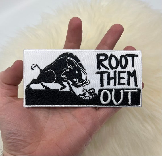 Root Them Out Vinyl Patch Political Patch FREE SHIPPING 