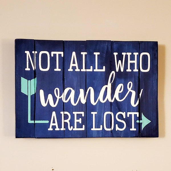 Not All Who Wander Are Lost, Hand Painted Rustic Sign, Rustic Decor, Gift, Wall Art, Housewarming, Upcycled Pallet Wood, Recycled Wood