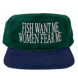 WOMEN WANT ME FISH FEAR ME HAT 