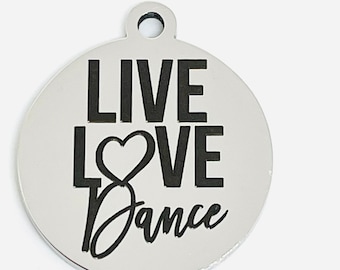 Live love dance stainless steel round shaped laser engraved charm - pendant