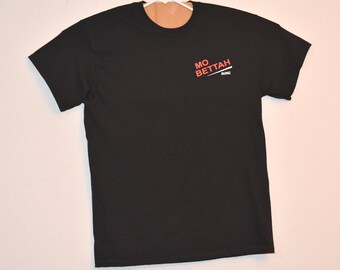 Mo Bettah T-Shirt