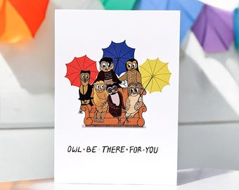 Eule Be There For You Karte - lustige Freundschaftskarte, um Zusammenhalt und Unterstützung zu zeigen. Schicken Sie Ihren Freunden ein Kichern.
