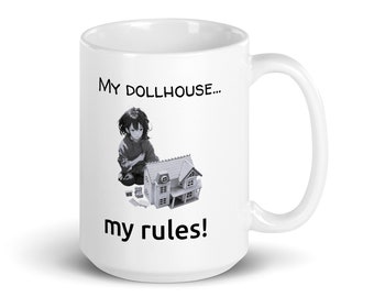 Dollhouse Rules Mug: Sassy Gift for Miniaturist Hobby