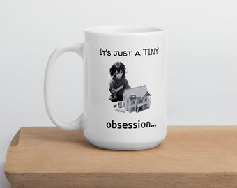 Dollhouse Obsession Mug: 15oz Glossy Ceramic Cup