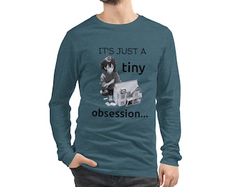 Dollhouse Miniature Collector Long Sleeve Tee, Tiny Obsession Unisex T-Shirt