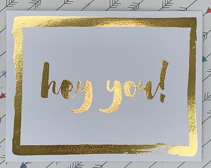 Gold Foil Hey You Blank Inside