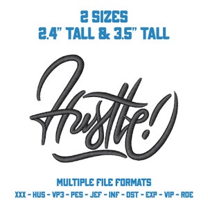 May include: Black and white embroidery design of the word "Hustle!" in a stylized font. The design is available in two sizes: 2.4 inches tall and 3.5 inches tall. The design is available in multiple file formats: XXX, HUS, VP3, PES, JEF, INF, DST, EXP, VIP, and RDE.