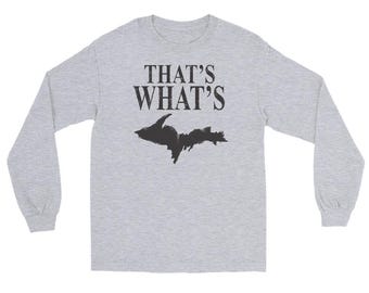 Grappig shirt met lange mouwen Upper Peninsula - 'That's What's' UP Michigan Yooper Gift, Northern Michigan Pride Apparel