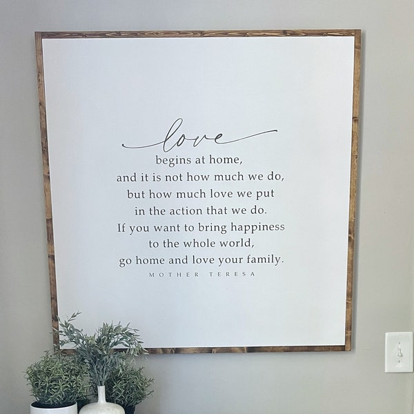 Go Home and Love Your Family- Love Begins at Home- Mother Teresa Quotes- Extra Large Sign- Large Wall Art- Hoosier Farmhouse