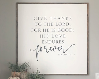 Give Thanks to the Lord For He is Good- Psalm 107-  Extra Large Sign- Large Wall Art- Hoosier Farmhouse- Bible Verse Wall Art