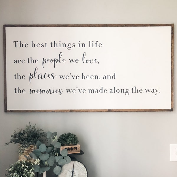 The Best Things in Life-  The Best Things in Life Sign- Inspirational Signs- Large Wood Sign- Large Wall Art- Hoosier Farmhouse