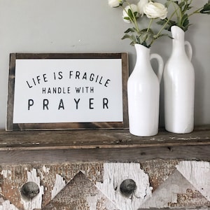 Life is Fragile Handle with Prayer- Life is Fragile- Wood Sign- Farmhouse Wall Art- Hoosier Farmhouse