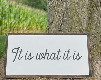 It Is What It Is- It Is What It Is Wood Sign- Wood Signs- Home Decor- Hoosier Farmhouse