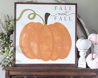 Pumpkin Sign- Fall Sweet Fall- Fall Wood Sign- Fall Decor- Autumn Decor- Fall Mantle Decor- Large Fall Sign