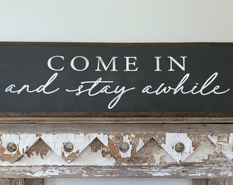 Come In and Stay Awhile- Come In Sign- Welcome Sign- Hoosier Farmhouse