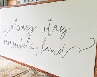 Humble and Kind Sign-Always Stay Humble and Kind- Large Wood Sign- Humble and Kind Sign- Extra Large Wood Sign- Living Room- Country Song