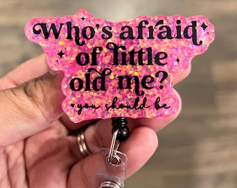 Who’s Afraid of Little Old Me? Badge Reel| Type a Personality  Badge Reel| ID Holder | Interchangeable Badge Reel