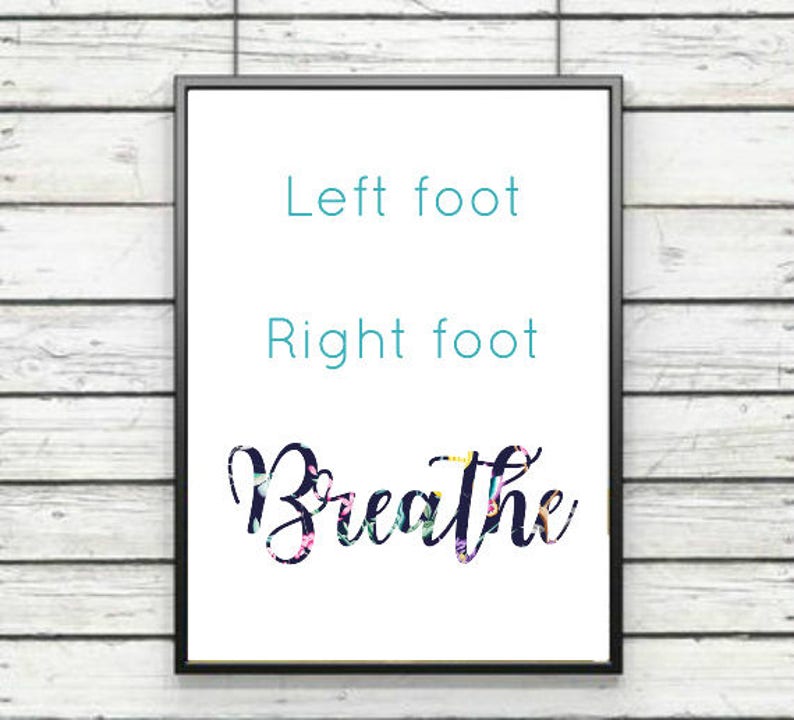 Left Foot Right Foot Breathe PRINTABLE / 8x10 / Digital Print / Instant