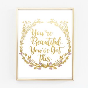 You're Beautiful. You've got this. PRINTABLE / 8x10 / Digital Print / Instant Download