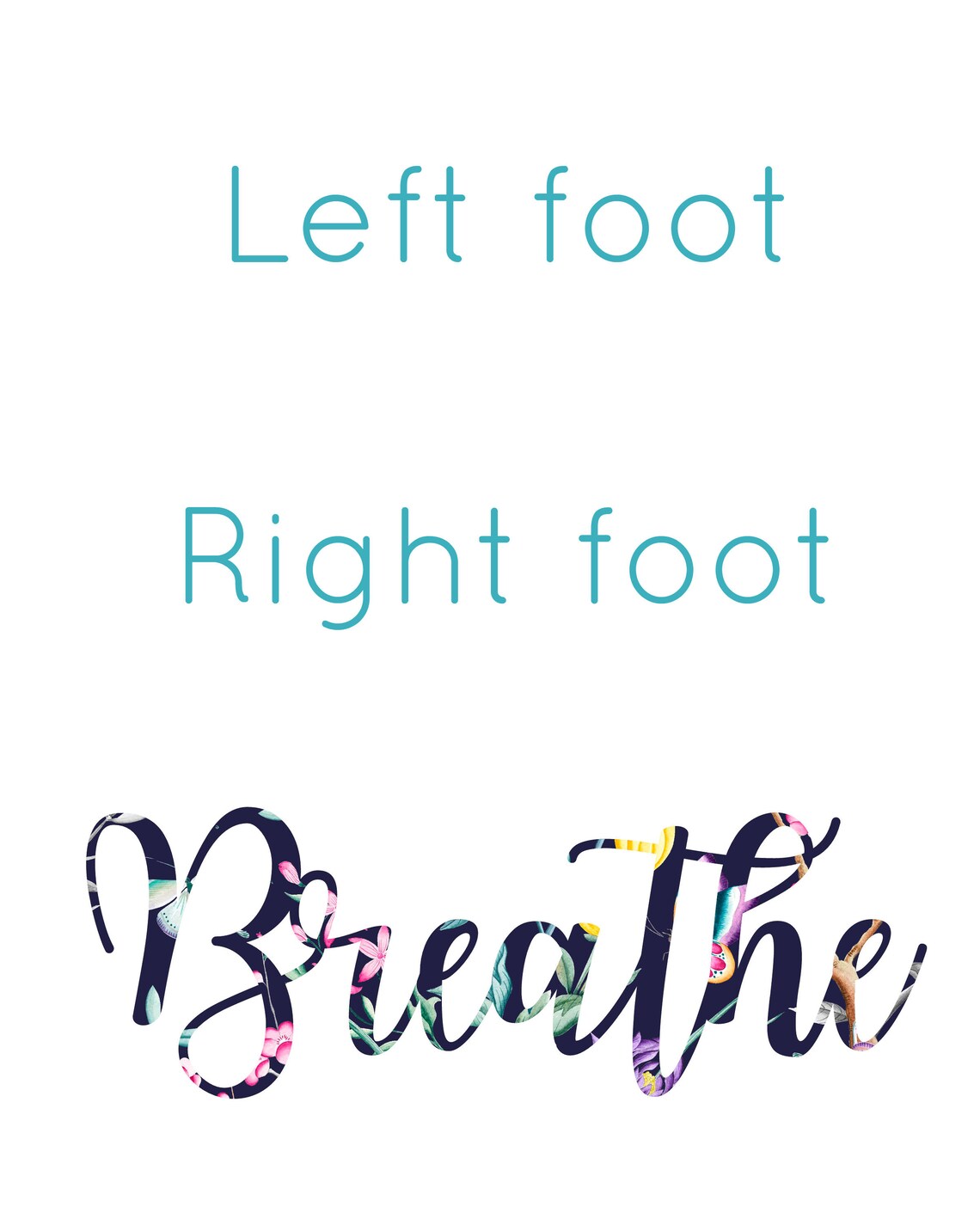 Left Foot Right Foot Breathe PRINTABLE / 8x10 / Digital Print / Instant