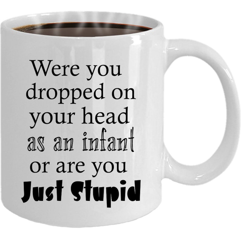 Rude Humor Coffee Mug Were You Dropped on Your Head as an Etsy