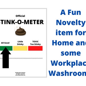 May include: A white sign with the text "Official STINK-O-METER" and a cartoon poop emoji. The sign has a green, yellow, and red bar graph with the labels "All Good", "Little Stinky", and "TOXIC Too Stinky". The text "A Fun Novelty item for Home and some Workplace Washrooms" is in blue text on a white background.