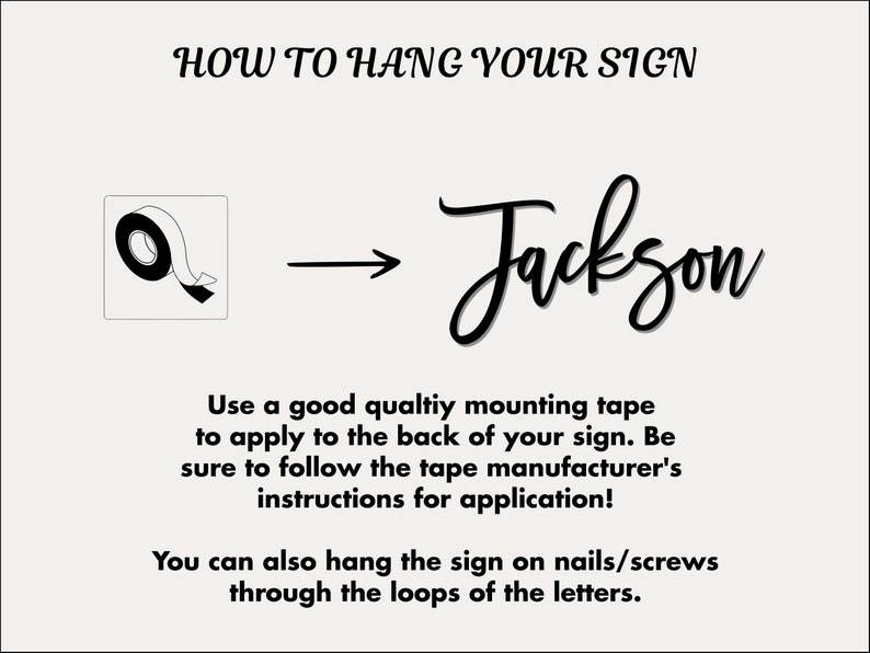 May include: A black and white illustration showing how to hang a sign using mounting tape or nails/screws. The sign says "Jackson".