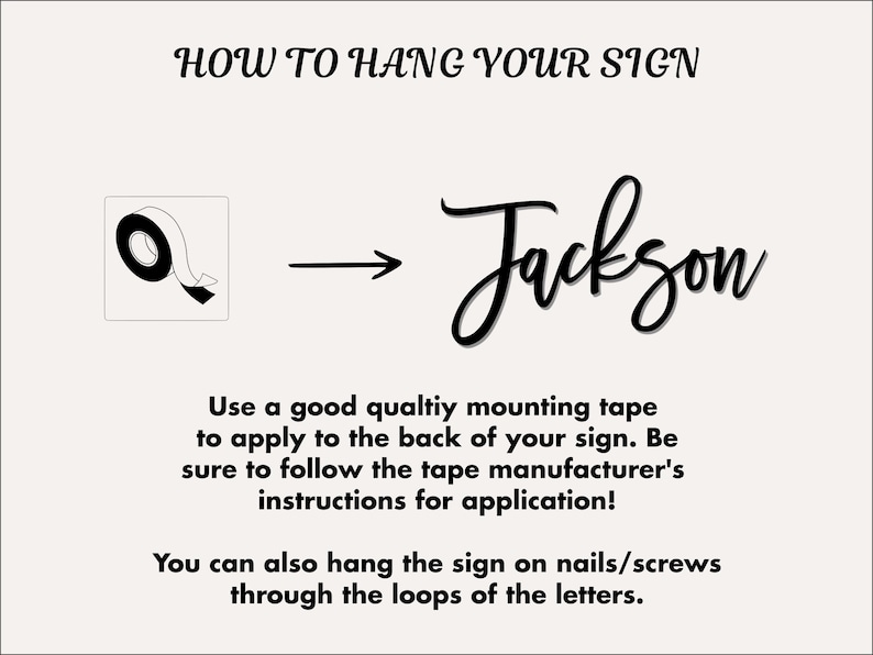 May include: A black and white illustration showing how to hang a sign using tape or nails. The sign says "Jackson".