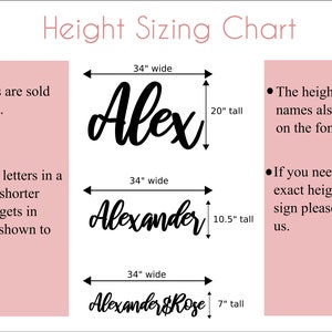 May include: A chart showing the height of custom signs based on the number of letters in the name. The chart shows three examples: "Alex" is 20 inches tall, "Alexander" is 10.5 inches tall, and "Alexander & Rose" is 7 inches tall. All signs are 34 inches wide.