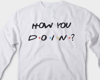 how you doin ill be there for you joey shirt friends tv etsy how you doing shirt
