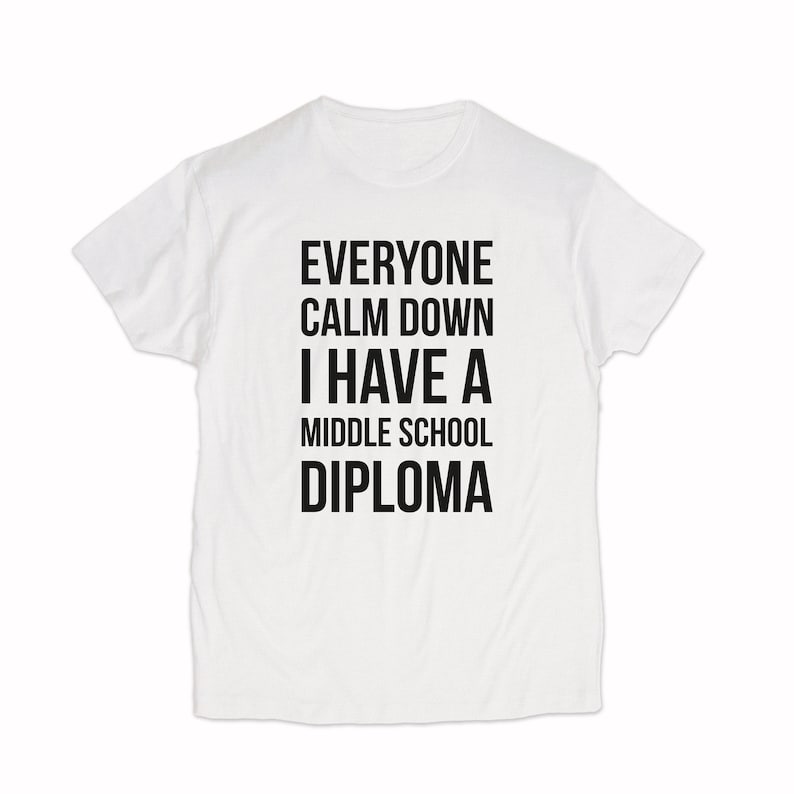Graduation Gift Graphic Tee Text Shirt Tumblr Aesthetic Black White Graphic Print Middle School Graduate Tee Free Student Calm Down GO1310