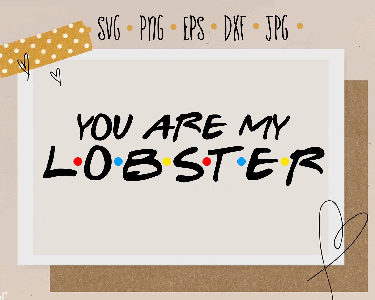 Download You Are My Lobster Svg Friends Inspired Cut Files Ross Svg ...