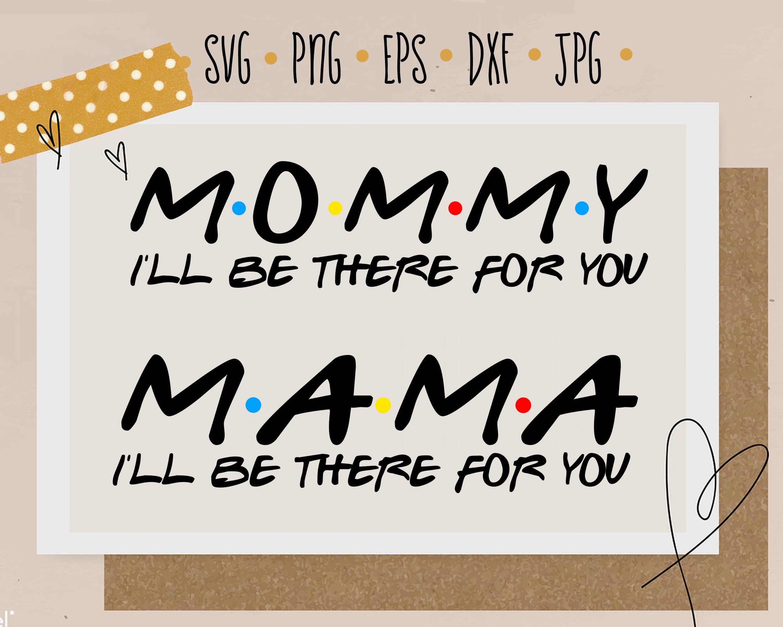 Download Mama Friends Svg Friends Svg Mommy I'll Be There For You | Etsy