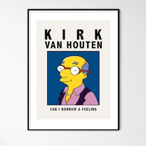 May include: A framed art print featuring Kirk Van Houten from The Simpsons. The image shows a cartoon character with yellow skin, wearing glasses and a purple shirt. The text "KIRK VAN HOUTEN" is above the character, and "CAN I BORROW A FEELING" is below.