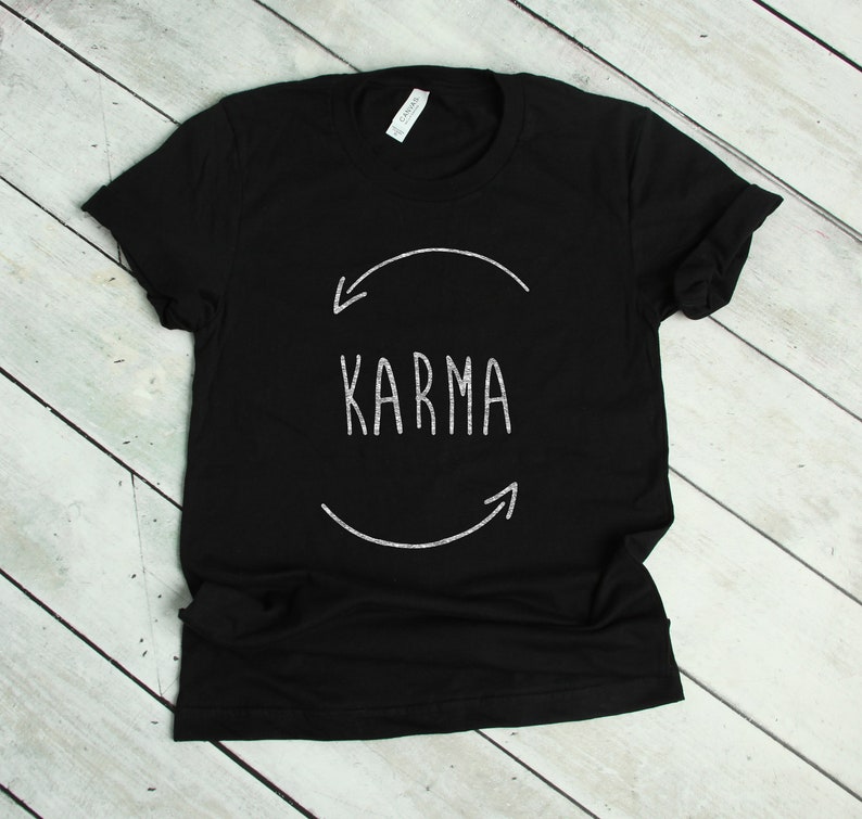 Karma Tshirts Karma Gifts Good Vibes Fate Shirt What Goes | Etsy