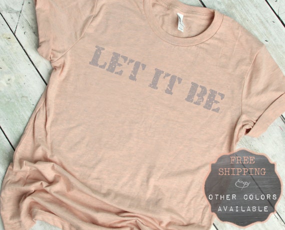 Let It Be Tshirt, Beatles Shirt, Beatles Gifts, Retro T Shirt, Vintage T Shirt, Band Shirt, Grunge Tee 70s Shirt Music Shirt Trendy T Shirts Let It Be Tshirt, Beatles Shirt, Beatles Gifts, Retro T Shirt, Vintage T Shirt, Band Shirt, Grunge Tee 70s Shirt Music Shirt Trendy T Shirts