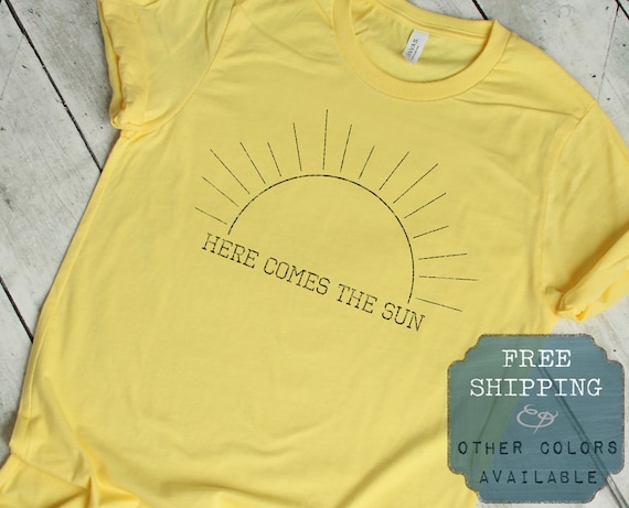 Beatles T Shirt, Here Comes the Sun, Sunshine Tshirt, Bohemian T Shirts, Beach Shirts, Travel Shirt, Summer Vacation Shirt, Plus Size Beatles T Shirt, Here Comes the Sun, Sunshine Tshirt, Bohemian T Shirts, Beach Shirts, Travel Shirt, Summer Vacation Shirt, Plus Size