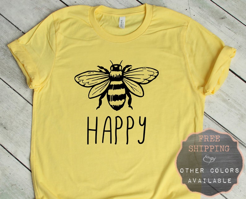 Bee Happy T Shirt Be Happy Tshirt Bumble Bee Shirt Bee | Etsy