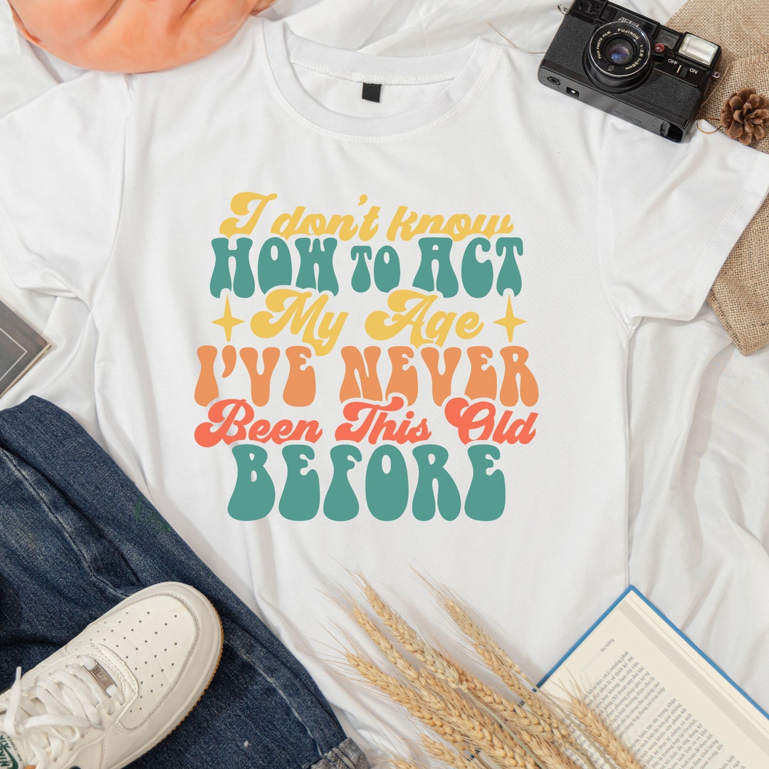 Funny Birthday Tshirt, Funny Tshirt Etsy