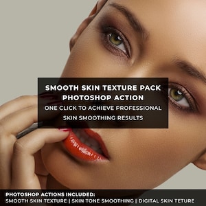 May include: A close-up of a woman's face with bright red lipstick and green eyes. The text "SMOOTH SKIN TEXTURE PACK PHOTOSHOP ACTION ONE CLICK TO ACHIEVE PROFESSIONAL SKIN SMOOTHING RESULTS" is displayed in a black rectangle. The text "PHOTOSHOP ACTIONS INCLUDED: SMOOTH SKIN TEXTURE | SKIN TONE SMOOTHING | DIGITAL SKIN TETURE" is displayed below the image.