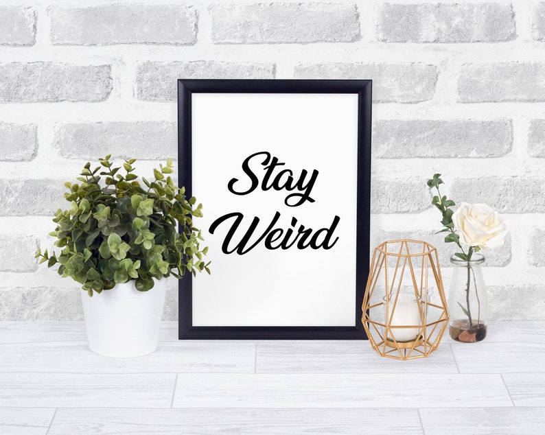 Stay Weird Wall Art Print Quirky Wall Art Funny Quote Prints Etsy