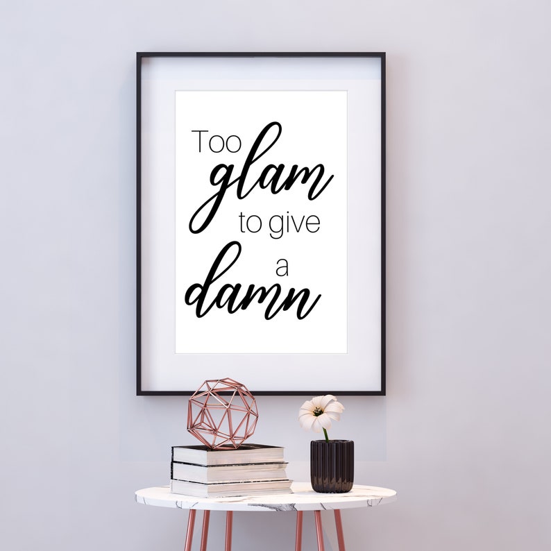 Too glam to give a damn wall art print beauty wall decor Etsy