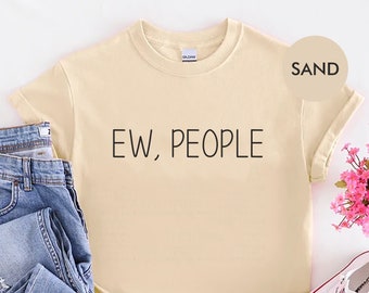 Ew People Unisex T-shirt, Sarcastic Anti-Social Tee