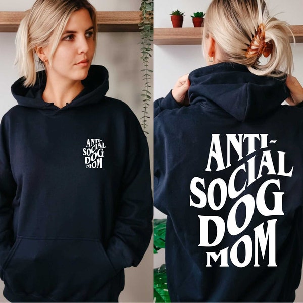Anti Social Dog Mom Hoodie, Back Print Hoodie, Dog Lover Hoodie, Dog Mama, Dog Mum, Dog Owner, Puppy Handling