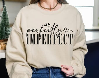 Perfectly Imperfect Sweatshirt – Unisex Self-Love Pullover